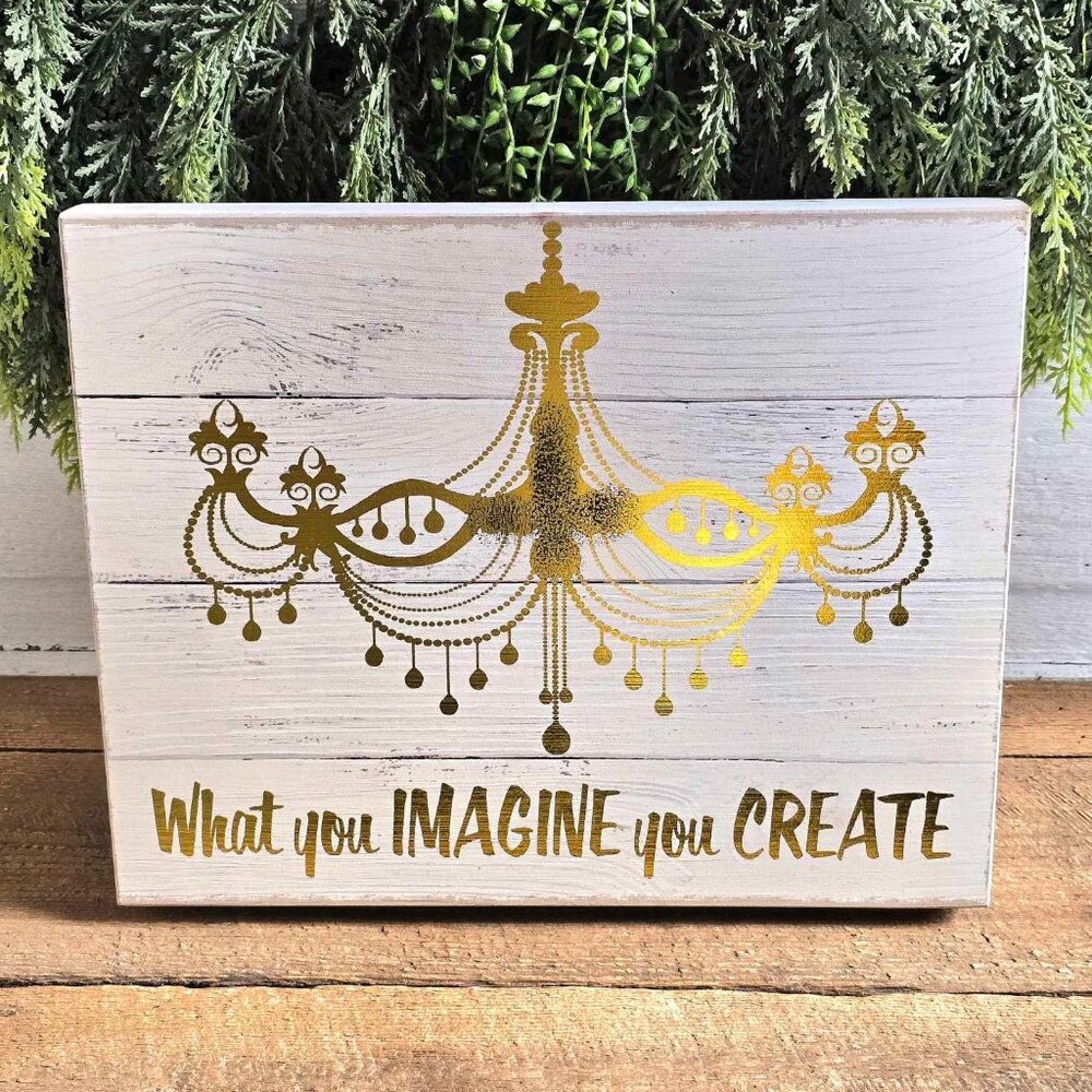 White & Gold Distressed Chandelier What You Imagine You Create Wall Hanging Sign